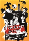 Si on allait au ciné - Théâtre le Nombril du monde
