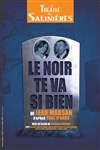 Le noir te va si bien - Théâtre des Salinières