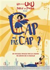 Cap ou pas cap ? - Théâtre l'Inox