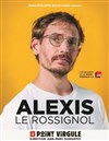 Alexis Le Rossignol - Le Point Virgule