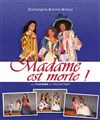 Madame est morte ! - Théâtre de la Tour C.A.L Gorbella