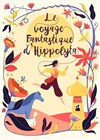 Le voyage fantastique d'Hippolyta - Comédie Nation