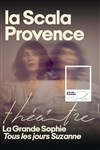 La Grande Sophie : Tous les jours, Suzanne - La Scala Provence - salle 600
