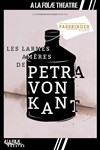 Les larmes amères de Petra Von Kant - A La Folie Théâtre - Grande Salle