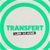 Transfert : Les 10 ans ! - Le Trianon