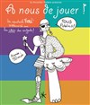 A nous de jouer - À La Folie Théâtre - Grande Salle