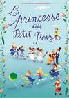 La Princesse au Petit Pois - La Manufacture des Abbesses