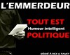 L'Emmerdeur dans Tout est politique - Le Paris de l'Humour