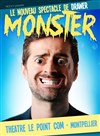 Drawer dans Monster - Le Point Comédie