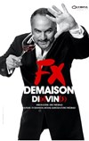 François-Xavier Demaison dans Di(x) Vin(s) - Théâtre à l'Ouest Caen