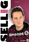 Sellig : Épisode 6 - Théâtre de la Salle Bleue