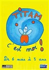 Titam c'est moi ! - Carré Rondelet Théâtre