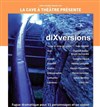 Dixversions - La cave à théâtre