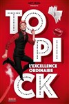 Topick dans L'excellence ordinaire - Théâtre à l'Ouest de Lyon