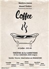 Coffee ou la jubilation du dérisoire - Théâtre la Carreterie