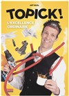 Topick dans L'excellence ordinaire - Royale Factory