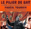 Pascal Tourain dans Le Pilier De Bar - La Cantada ll