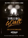 Appelez-moi Walt - Apollo Théâtre