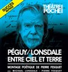 Péguy Lonsdale entre ciel et terre - Théâtre de Poche Montparnasse - Le Poche