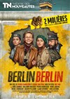 Berlin Berlin - Théâtre des Nouveautés