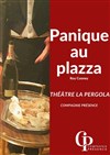 Panique au Plazza - Théâtre La Pergola