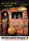 Va je ne sais où et rapporte je ne sais quoi - Théâtre Darius Milhaud