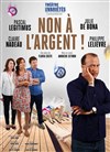 Non à l'argent ! - Théâtre des Variétés - Grande Salle