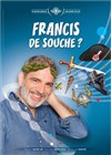 Vincent Azé dans Francis de souche ? - La Comédie des Suds