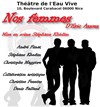 Nos Femmes - Théâtre de l'Eau Vive