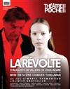 La Révolte - Théâtre de Poche Montparnasse - Le Poche