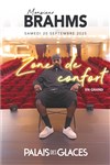 Monsieur Brahms dans Zone de Confort - Palais des Glaces - Grande salle