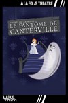 Le fantôme de Canterville - À La Folie Théâtre