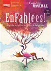 Enfablées ! Le monde merveilleux des Fables de la Fontaine - Comédie Bastille