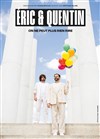 Eric et Quentin dans On ne peut plus rien rire - Théâtre Daudet