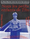 Nous les petits enfants de Tito - La Reine Blanche