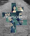 Provisoire(s) - Théâtre El Duende