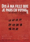 Dis à ma fille que je pars en voyage - Théâtre Les Ateliers d'Amphoux