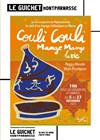 Couli Couli, mange mange la vie - Guichet Montparnasse