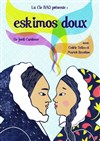 Eskimos doux - La Comédie du Mas
