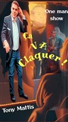Tony Mattis dans Ça va claquer ! - Le petit Theatre de Valbonne