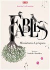 Fables - Miniatures lyriques - Théâtre Lepic