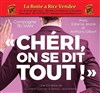 Chéri, on se dit tout ! - La Boite à rire Vendée