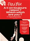 Fred Blin dans A-t-on toujours raison ? Which witch are you ? - Théâtre du Petit Saint Martin