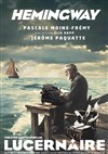 Hemingway - Théâtre Le Lucernaire