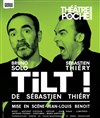 Tilt ! - Théâtre de Poche Montparnasse - Le Poche