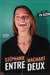 Stéphanie Machart dans Entre deux - Comédie des Volcans