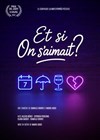 Et si on s'aimait ? - Théâtre à l'Ouest de Lyon