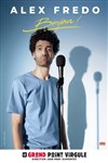 Alex Fredo dans Bonjour ! - Le Grand Point Virgule - Salle Apostrophe