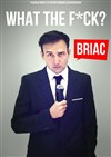 Briac dans What the F*ck - Le Quai du Rire/