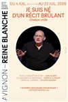 Je suis né d'un récit brûlant - Avignon - Reine Blanche